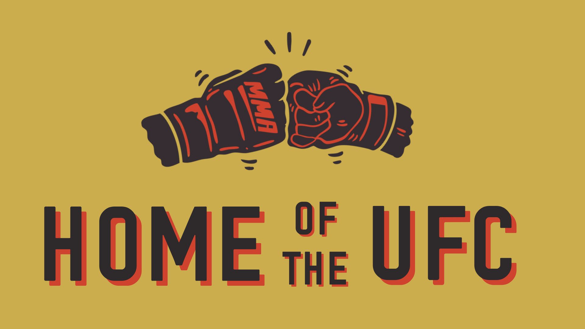 Home of the UFC
